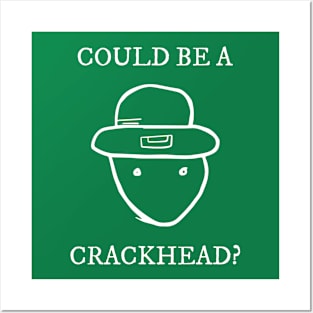 Could Be A Crackhead Funny Leprechaun Meme St. Patrick's Day Posters and Art